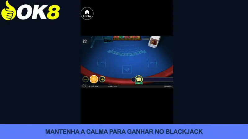 Mantenha sempre a calma ao jogar Blackjack